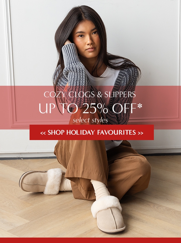 Cozy Clogs & Slippers - Up to 25% off *select styles Shop Holiday Favorites